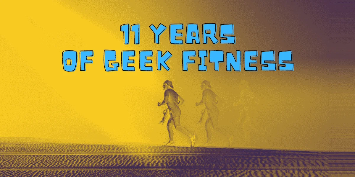 Celebration banner: '11 years of Geek Fitness' with running silhouettes over a yellow desert background